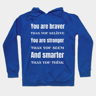 You are braver stronger smarter- inspirational quote Hoodie